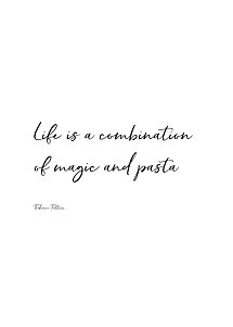 Poster bianco con scritta nera: "Life is a combination of magic and pasta" di Federico Fellini.
