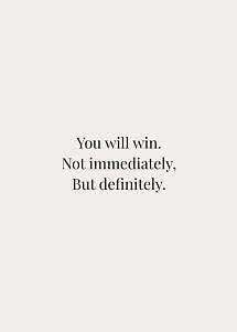 Minimalistisches Typografie-Poster mit dem Text: "You will win. Not immediately, But definitely."