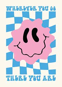 Poster con motivo a scacchi blu, faccina sorridente rosa e testo "Wherever you go, there you are"