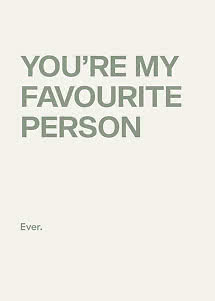 Typografisk plakat med teksten "YOU'RE MY FAVOURITE PERSON" og "Ever." i lysegrøn på creme baggrund