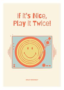 Affiche avec le texte "If it’s Nice, Play it Twice!" et une platine avec un disque smiley.