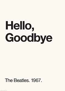 Minimalistisk plakat med sort tekst: “Hello, Goodbye” og “The Beatles. 1967.” på lys baggrund.