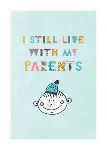 Poster with text "I still live with my parents" and a cartoon child face on a light blue background