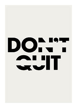 Plakat z czarnym napisem typograficznym „DON’T QUIT” na jasnobeżowym tle