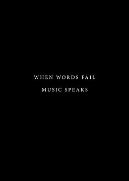 Czarny plakat z białym napisem: "When words fail, music speaks"