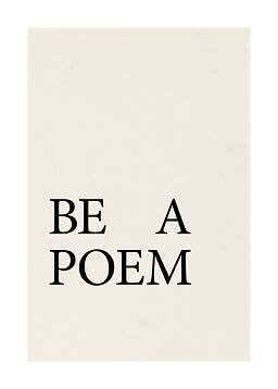Minimalistisk plakat med sort tekst "BE A POEM" på cremefarvet baggrund.