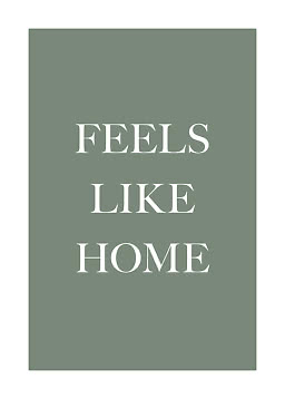 Green poster with white text reading “FEELS LIKE HOME”
