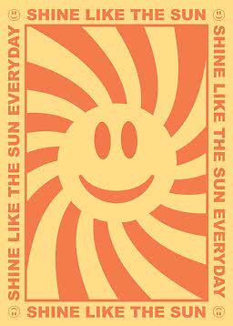 Poster retrò con sole sorridente arancione e giallo, con testo "Shine Like the Sun Every Day"