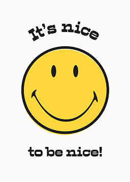 Faccina smile gialla con la scritta "It's nice to be nice!" su sfondo bianco