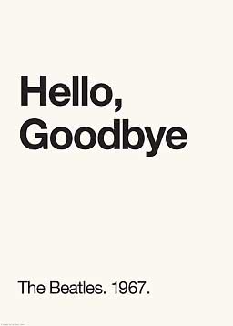 Minimalistisk plakat med sort tekst: “Hello, Goodbye” og “The Beatles. 1967.” på lys baggrund.