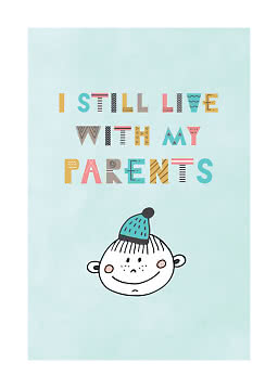 Poster with text "I still live with my parents" and a cartoon child face on a light blue background