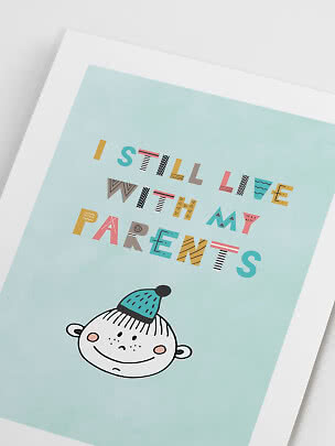 Poster with the text "I still live with my parents" and a cute illustrated face on light blue background