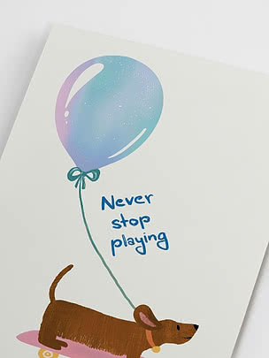 Poster mit braunem Dackel auf Skateboard, blauem Ballon und Text „Never stop playing“