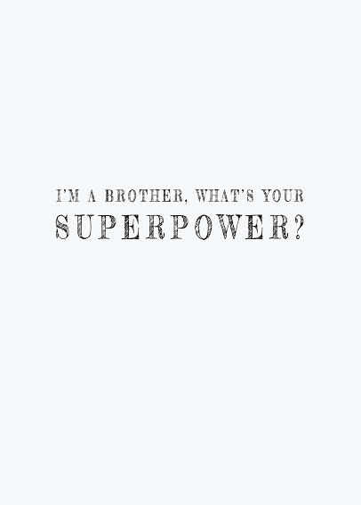 Weißes Design mit dem Text: „I’m a brother, what’s your superpower?“