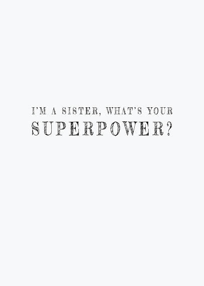 Weißes Design mit dem Text: "I’m a sister, what’s your superpower?"