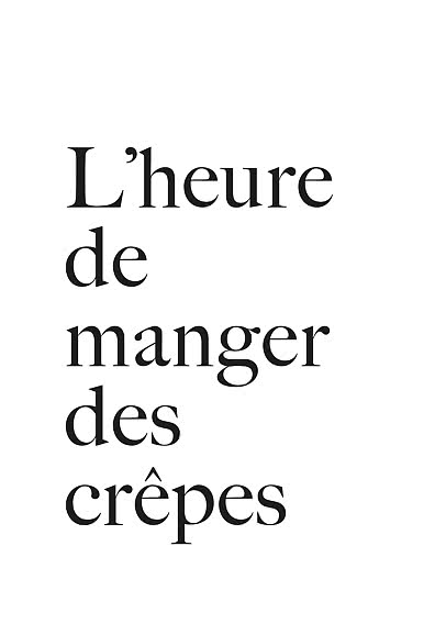 Schwarzer Text auf weißem Hintergrund mit den Worten „L’heure de manger des crêpes“
