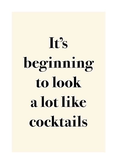 Beige poster with black text: “It’s beginning to look a lot like cocktails”.