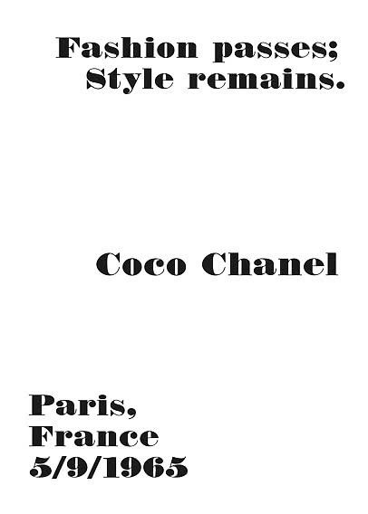 Typografisk plakat med teksten "Fashion passes; Style remains." og "Coco Chanel, Paris, France, 5/9/1965"