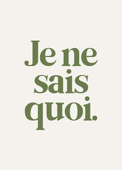 Typografisk plakat med teksten "Je ne sais quoi." i grøn serifskrift på lys baggrund
