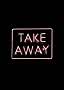 Enseigne néon rose avec le texte "TAKE AWAY" sur fond noir