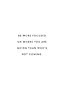White poster with black quote text: "Be more focused on where you are going than who's not coming."