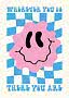 Poster with blue checker pattern, pink smiley face, and text "Wherever you go, there you are"