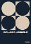 Poster grafico con cerchi e quadrati beige e blu scuro, con la scritta "SQUARE+CIRCLE".