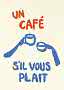 Poster con la scritta "Un café s'il vous plaît" e illustrazione blu di due tazzine da caffè
