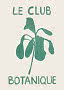 Poster con illustrazione botanica verde e scritta "LE CLUB BOTANIQUE" su sfondo chiaro