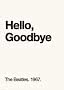 Minimalistyczny plakat z czarnym napisem „Hello, Goodbye” i „The Beatles. 1967.” na jasnym tle.