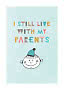 Poster mit dem Text "I still live with my parents" und gezeichnetem Kindergesicht auf hellblauem Grund