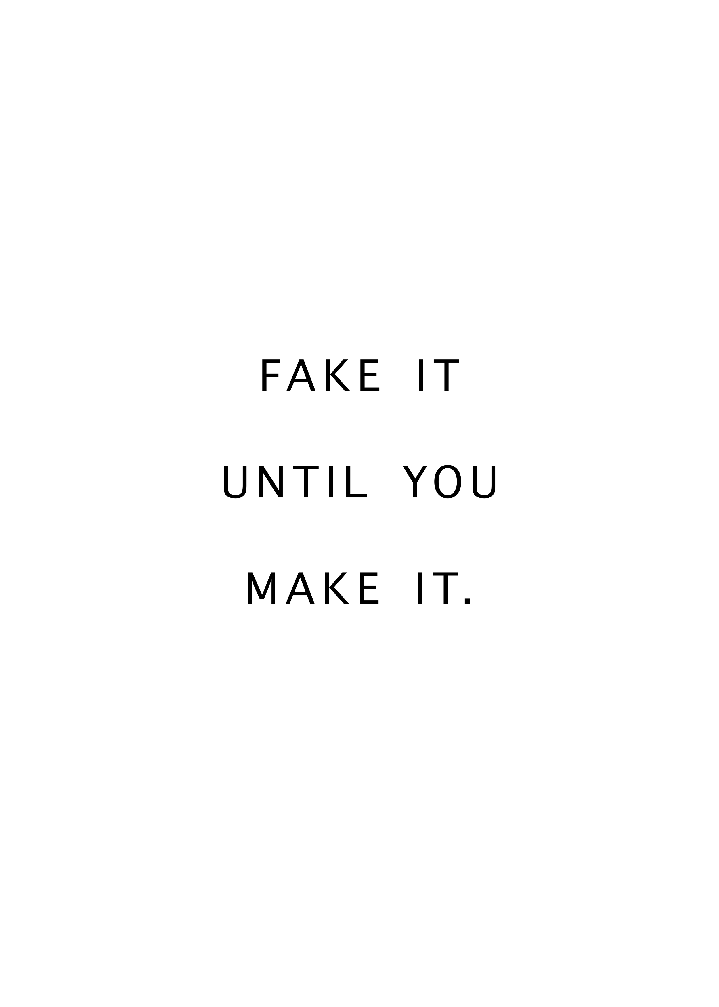 Fake It Until You Make It Poster - Typografie Grafik (30x40 cm)