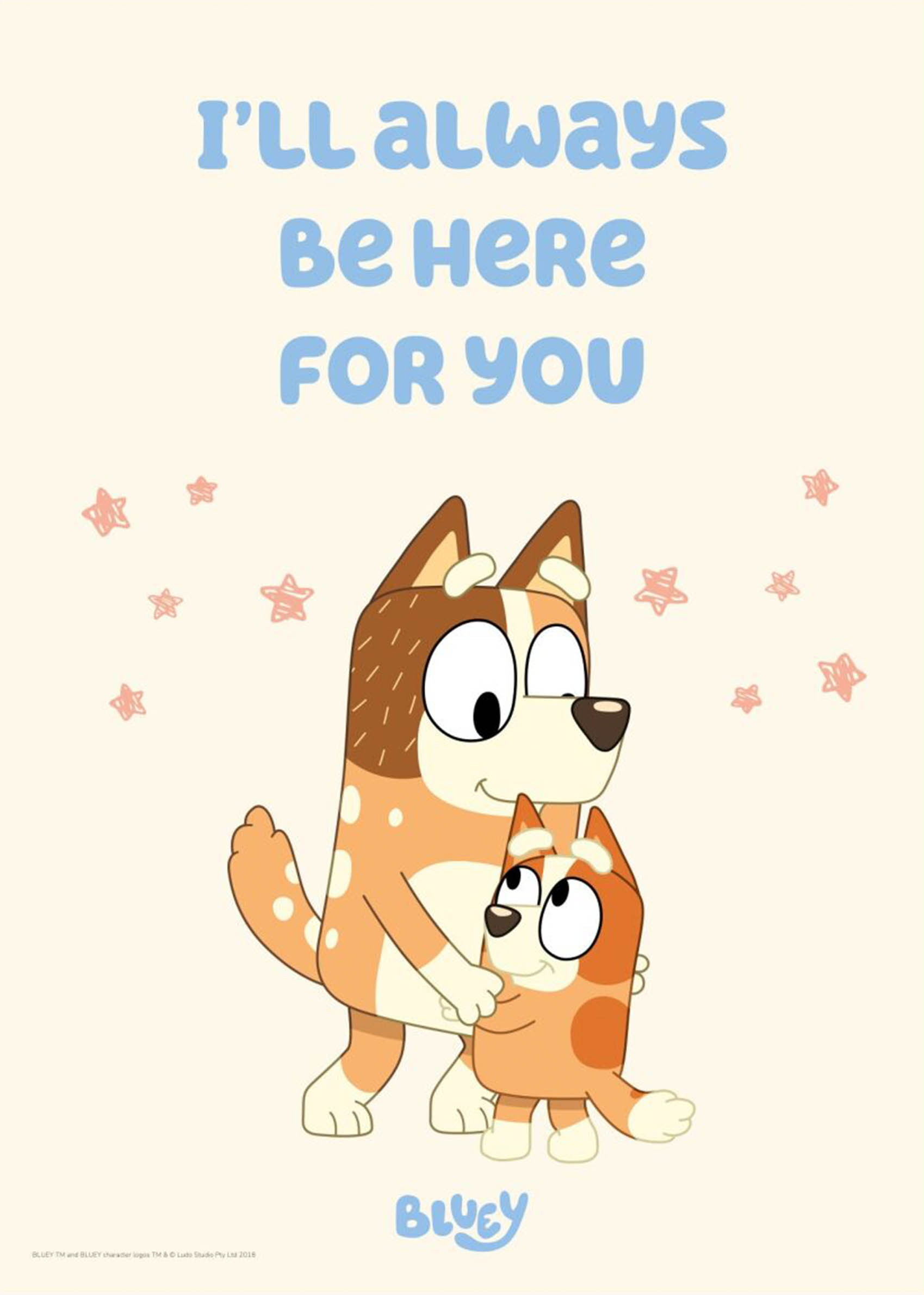 Bluey I’ll Always Be Here for You Poster - Character illustration (50x70 cm)